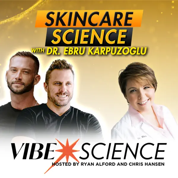 Vibe Science 600x600bb vibe science podcast featuring Dr. Ebru Karpuzoglu with hosts Ryan Alford and Chris Hansen, discussing skincare innovations and inflammation.